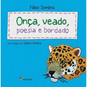 ONÇA, VEADO, POESIA E BORDADO - MODERNA - PARADIDÁTICOS