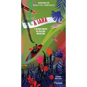 A IARA E OUTROS CONTOS DO FOLCLORE BRASILEIRO - MODERNA - PARADIDÁTICOS