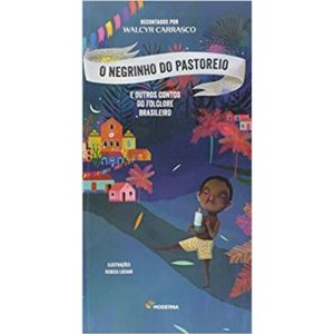 O NEGRINHO DO PASTOREIO: E OUTROS CONTOS DO FOLCLO - MODERNA - PARADIDÁTICOS
