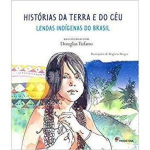 HISTÓRIAS DA TERRA E DO CÉU: LENDAS INDÍGENAS DO B - MODERNA - PARADIDÁTICOS