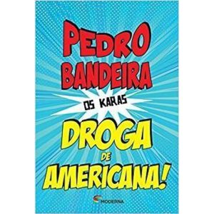 DROGA DE AMERICANA! - MODERNA - PARADIDÁTICOS