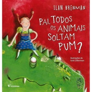 PAI, TODOS OS ANIMAIS SOLTAM PUM? - MODERNA - PARADIDÁTICOS