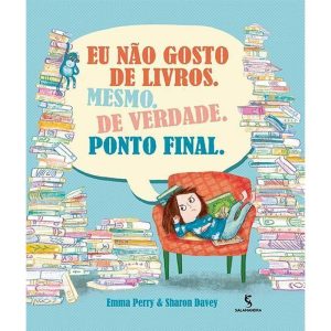 Eu não gosto de livros. Mesmo. De verdade. Ponto f - SALAMANDRA