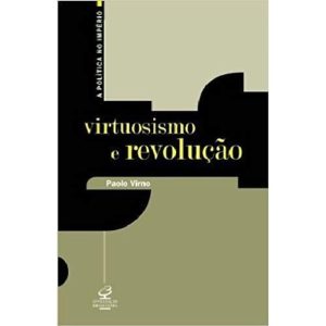 VIRTUOSISMO E REVOLUÇÃO - CIVILIZAÇÃO BRASILEIRA