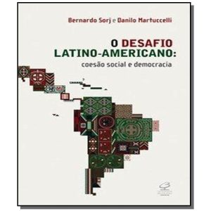 O DESAFIO LATINO-AMERICANO: COESÃO SOCIAL E DEMOCR - CIVILIZAÇÃO BRASILEIRA