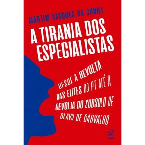 A TIRANIA DOS ESPECIALISTAS: DESDE A REVOLTA DAS E - CIVILIZAÇÃO BRASILEIRA