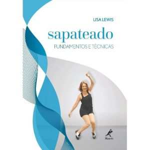 SAPATEADO: FUNDAMENTOS E TÉCNICAS - EDITORA MANOLE SAUDE
