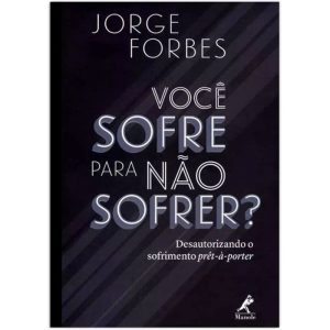 VOCÊ SOFRE PARA NÃO SOFRER?: DESAUTORIZANDO O SOFR - EDITORA MANOLE