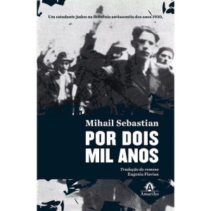 POR DOIS MIL ANOS: UM ESTUDANTE JUDEU NA ROMÊNIA A - AMARILYS EDITORA