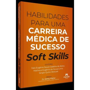 HABILIDADES PARA UMA CARREIRA MÉDICA DE SUCESSO: S - EDITORA MANOLE