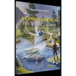 A COROA MÁGICA / THE MAGIC CROWN: BILÍNGUE PORTUGU - EDITORA MANOLE