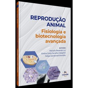 REPRODUÇÃO ANIMAL: FISIOLOGIA E BIOTECNOLOGIA AVAN - EDITORA MANOLE SAUDE