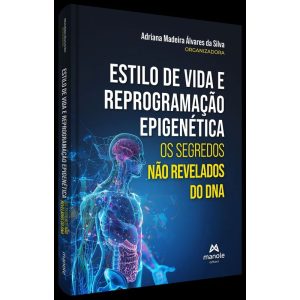 ESTILO DE VIDA E REPROGRAMAÇÃO EPIGENÉTICA: OS SEG - EDITORA MANOLE SAUDE