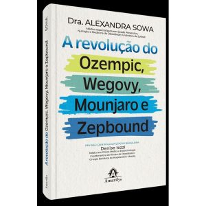 A REVOLUÇÃO DO OZEMPIC, WEGOVY, MOUNJARO E ZEPBOUN - AMARILYS EDITORA - SAUDE