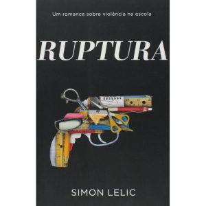 RUPTURA - UM ROMANCE SOBRE VIOLENCIA NA ESCOLA - 1 - NOVA FRONTEIRA