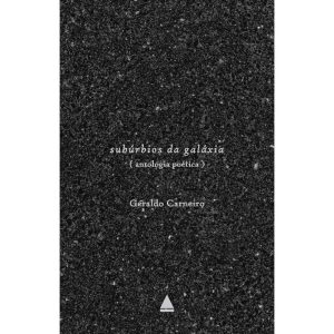SUBÚRBIOS DA GALÁXIA: ANTOLOGIA POÉTICA - NOVA FRONTEIRA