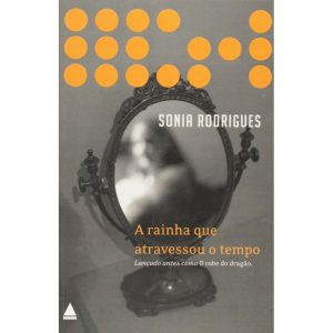 RAINHA QUE ATRAVESSOU O TEMPO, A - 1 - NOVA FRONTEIRA