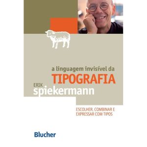 A linguagem invisível da tipografia: escolher, com - EDITORA EDGARD BLUCHER