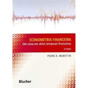 ECONOMETRIA FINANCEIRA - EDITORA EDGARD BLUCHER
