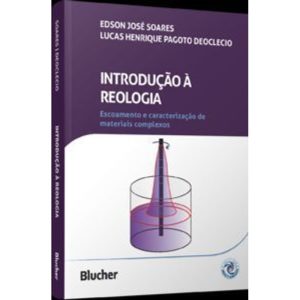 Introdução à reologia: Escoamento e caracterização - EDITORA EDGARD BLUCHER