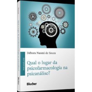 Qual o lugar da psicofarmacologia na psicanálise? - EDITORA EDGARD BLUCHER