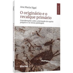 O originário e o recalque primário: considerações  - EDITORA EDGARD BLUCHER