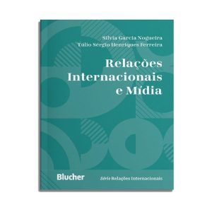 Relações Internacionais e mídia - EDITORA EDGARD BLUCHER