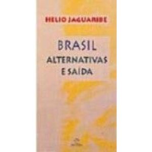BRASIL: ALTERNATIVAS E SAÍDAS: ALTERNATIVAS E SAÍD - PAZ & TERRA