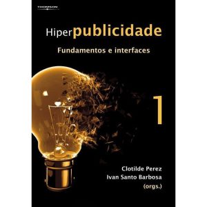 HIPERPUBLICIDADE: FUNDAMENTOS E INTERFACES - VOL.  - CENGAGE LEARNING
