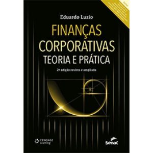 FINANCAS CORPORATIVAS - TEORIA E PRATICA - SENAC RIO