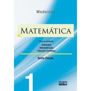 MATEMÁTICA: PARA OS CURSOS DE ECONOMIA, ADMINISTRA - ATLAS