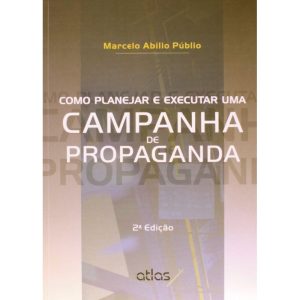COMO PLANEJAR E EXECUTAR UMA CAMPANHA DE PROPAGAND - ATLAS