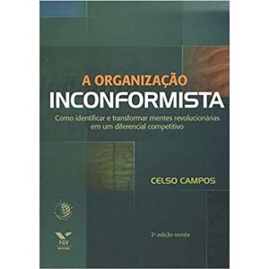 ORGANIZACAO INCONFORMISTA, A - COMO IDENTIFICAR E  - FUNDACAO GETULIO VARGAS