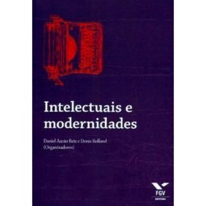INTELECTUAIS E MODERNIDADES - 1 - FUNDACAO GETULIO VARGAS