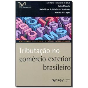 CENI-TRIBUTACAO NO COMERCIO EXTERIOR BRASILEIRO ED - FUNDACAO GETULIO VARGAS