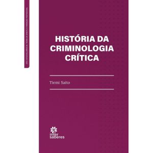 HISTÓRIA DA CRIMINOLOGIA CRÍTICA - INTERSABERES