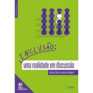 INCLUSÃO:: UMA REALIDADE EM DISCUSSÃO - INTERSABERES