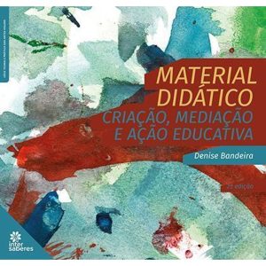 MATERIAL DIDÁTICO:: CRIAÇÃO, MEDIAÇÃO E AÇÃO EDUCA - INTERSABERES