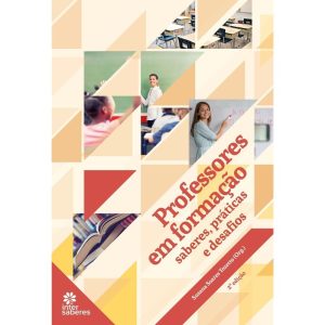 PROFESSORES EM FORMAÇÃO:: SABERES, PRÁTICAS E DESA - INTERSABERES
