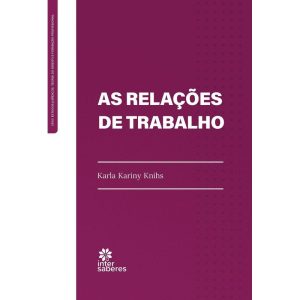 AS RELAÇÕES DE TRABALHO - INTERSABERES