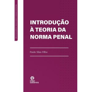 INTRODUÇÃO À TEORIA DA NORMA PENAL - INTERSABERES