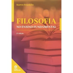 FILOSOFIA NO ENSINO FUNDAMENTAL - INTERSABERES
