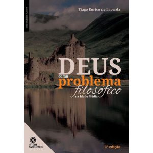 DEUS COMO PROBLEMA FILOSÓFICO NA IDADE MÉDIA - INTERSABERES