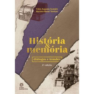 HISTÓRIA E MEMÓRIA: DIÁLOGOS E TENSÕES - INTERSABERES