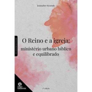 O REINO E A IGREJA:: MINISTÉRIO URBANO BÍBLICO E E - INTERSABERES