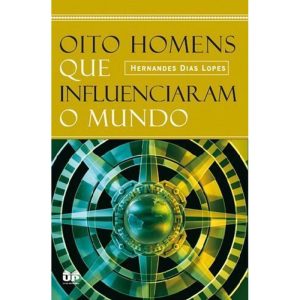 OITO HOMENS QUE INFLUENCIARAM O MUNDO - UNITED PRESS