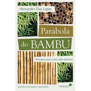 PARÁBOLA DO BAMBU: PRINCÍPIOS PARA UMA VIDA VITORI - UNITED PRESS
