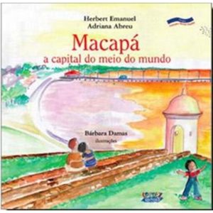 MACAPÁ: A CAPITAL DO MEIO DO MUNDO - CORTEZ