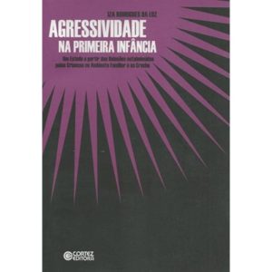 AGRESSIVIDADE NA PRIMEIRA INFÂNCIA - CORTEZ