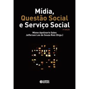 MÍDIA, QUESTÃO SOCIAL E SERVIÇO SOCIAL - CORTEZ